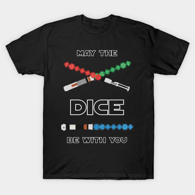 May the Dice be With You T-Shirt by Chiisa